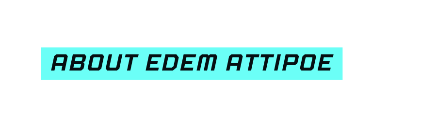 About Edem Attipoe